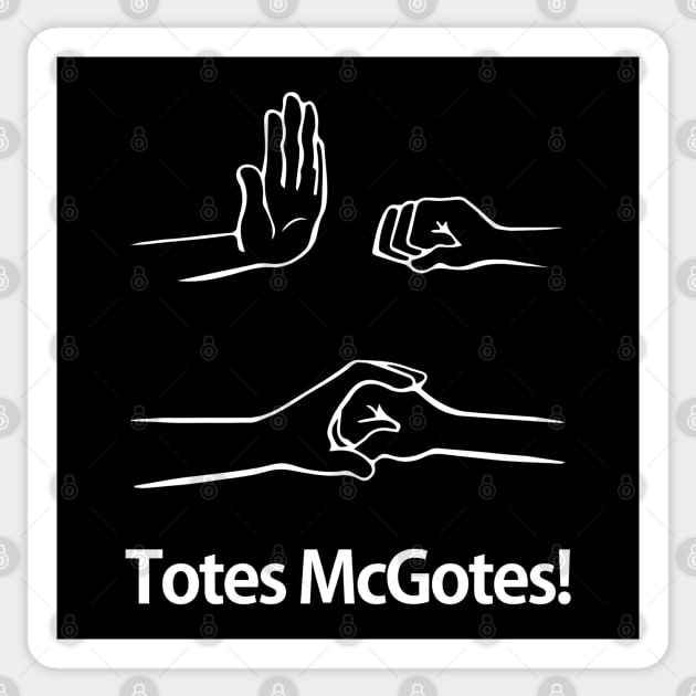 Totes McGotes! I love you man!! Sticker by HellraiserDesigns